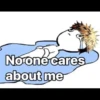No one cares
about me