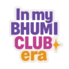 In my BHUMI CLUB era
