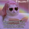 Chantillin Mi problema es que yo bloqueo en la vida real, no en redes sociales.