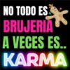 NO TODO ES BRUJERIA ++x A VECES ES.. KARMA