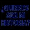 ¿QUIERES SER MI HISTORIA?