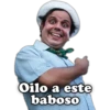 Oilo a este
baboso