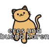 eres una
buena karen