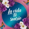 la vida te Sonrie