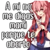 A mi not
me digas
mami
porque te
aborto