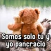 Somos solo tu y yo pancracio