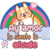 Ay amor lo siento lo Olvide