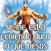 Se me está
poniendo dura
lo que besas