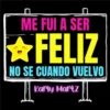 ME FUI A SER FELIZ NO SE CUANDO VUELVO Karly Martz
