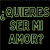 ¿QUIERES SER MI AMOR?