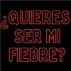 G QUIERES SER MI FIEBRE?