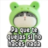 Pa que te quejas si no haces nada