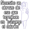 Necesito un
abrazo de
eso que
terminan
en pásame
el čalzón
