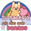 TU haces a mis días sean bonitos
