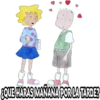 >
QUE HARAS MAÑANA POR LA TARDE?