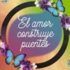 El amor construye puentes
