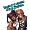 Locos y raros Pero juntos