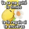 Ya se me quitó lo timido te la regalo si te encueras