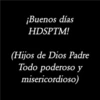 ¡Buenos días HDSPTM! (Hijos de Dios Padre Todo poderoso y misericordioso)