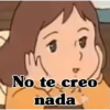 No te creo nada
