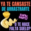 YA TE CANSASTE DE ARRASTRARTE Karly Martz O TE HACE FALTA SUELO?