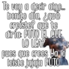 Te voy a decr algo.
bonito dia, aque
areiste? que te
diría: PUTO EL QUE
LO LEA?
pues que arees Ya lo
leiste jojoja PUTO