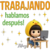TRABAJANDO + hablamos después! Mary