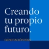 Creando
tu propio
futuro.
GENERACIÓN 2022