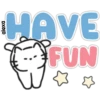 HAVE FUN