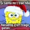 Si santa no t trae nda
GeysiOy
UU
Recuerda qio t traigo
ganas...