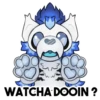 WATCHA DOOIN ?