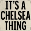 ୮
IT'S A
CHELSEA
THING
L