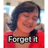 Forget it