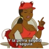 Y la perra seguía
y seguía.