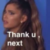Thank u,
next