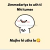 Jimmedariya to uth ti Nhi tumse @taklu.thoughts Mujhe hi utha lo