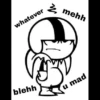 whatever
blehh
mehh
u mad