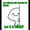 AAP INSAAN NHI BRAAND HO BRAND but B is SILENT