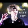 A
WOW
take it
easy