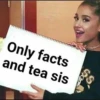 Only facts
and tea sis
So
S