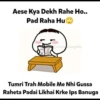Aese Kya Dekh Rahe Ho.. Pad Raha Hu☺ 7 DIN ME TAKLI PATAYE Otaklu thoughts Tumri Trah Mobile Me Nhi Gussa Raheta Padai Likhai Krke Ips Banuga