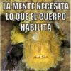 LA MENTE NECESITA LO QUE EL CUERPO HABILITA DEBI HENSHAW