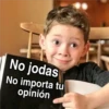 No jodas
No importa tu
opinión