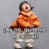 CIELO
¡Ay no, quítenle
el celular!