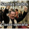 Santas tardes
Classe operária