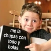 me la
chupas con
todo y
bolas