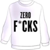 ZERO
F*CKS
