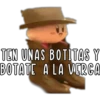 TEN UNAS BOTITAS Y
BOTATE A LA VERGA