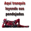 Aquí tranquis leyendo sus pendejadas