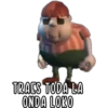 TRAES TODA LA
ONDA LOKO